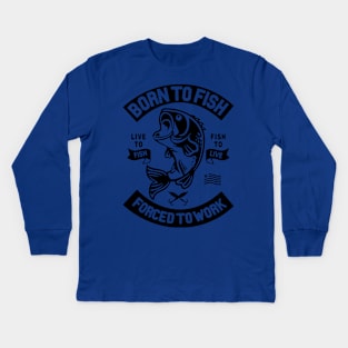 born to fish forced to work 5 Kids Long Sleeve T-Shirt